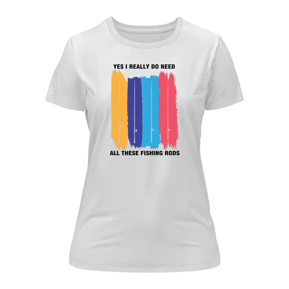 I Really Need All These Fishing Rods T-Shirt for Women – SCY-Dist.com